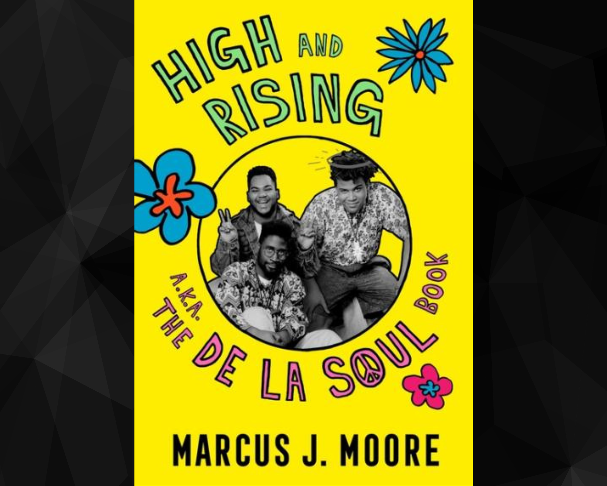 Book cover for "High And Rising a.k.a. The De La Soul Book by Marcus J. Moore"